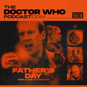 The Doctor Who Podcast Episode #313 – Nine Lives returns, The War Doctor Begins and Extraneous Bits!
