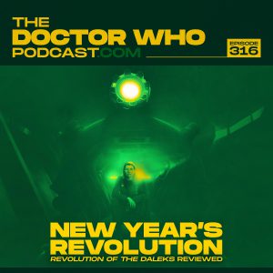 The Doctor Who Podcast Episode #316 – Review of Revolution of the Daleks