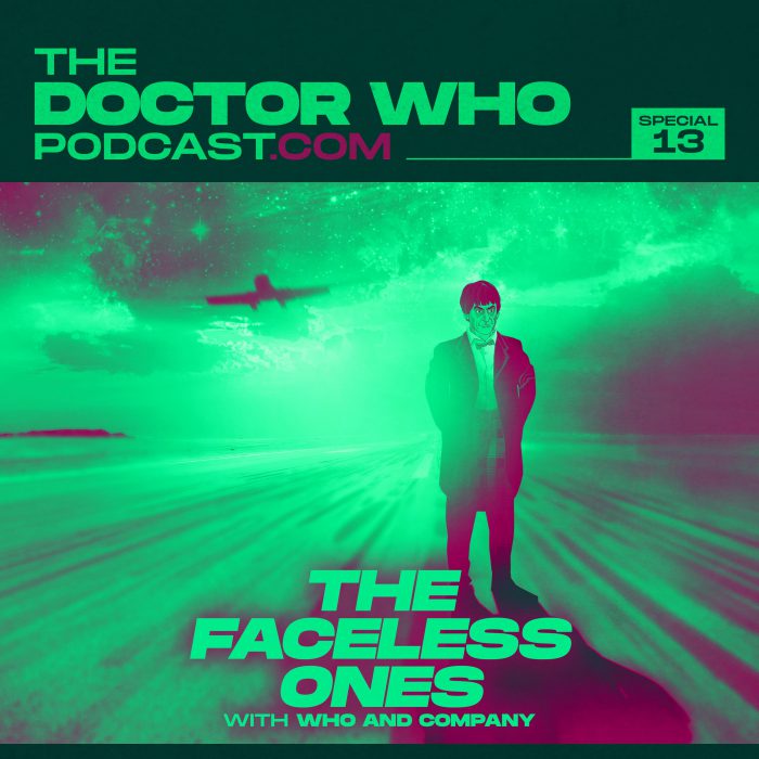 The Doctor Who Podcast Special 13 The Faceless Ones With Who Company The Doctor Who Podcast