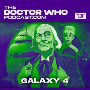 The Doctor Who Podcast Special #18 – Live from the British Film Institute – screening of Galaxy 4