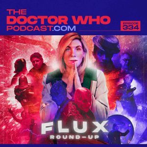 The Doctor Who Podcast Episode #334 – The Final Flux