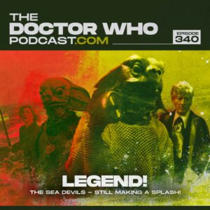 The Doctor Who Podcast Episode #340 – The Sea Devils Special!