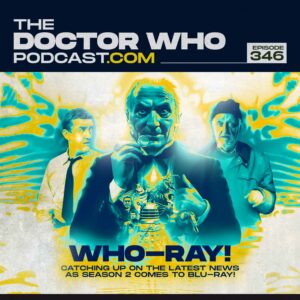 The Doctor Who Podcast Episode #346 – Summer Geekout!