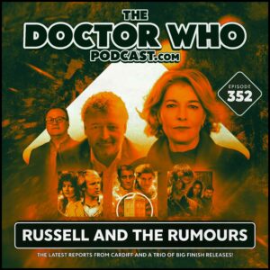 The Doctor Who Podcast Episode #352 – Russell and the Rumours