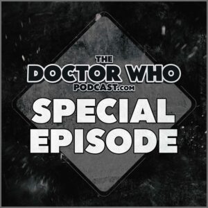 The Doctor Who Podcast – Trailer Reaction!