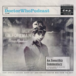 The Doctor Who Podcast – An Unearthly Commentary