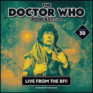 The Doctor Who Podcast Special #30 – Horror of Fang Rock, Live from the British Film Institute!