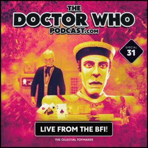 The Doctor Who Podcast Special #31 – The Celestial Toymaker, Live from the British Film Institute!