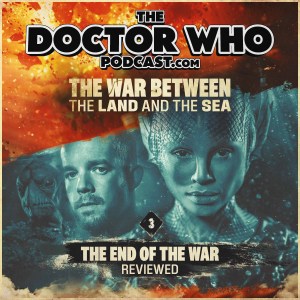The Doctor Who Podcast – Review of The End of the War The Doctor Who Podcast – Review of The End of the War