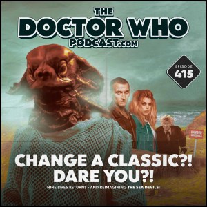 The Doctor Who Podcast #415 – The Sea Devils Cut Down to Size!