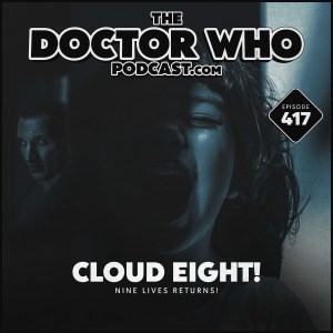 The Doctor Who Podcast #417 – Cloud Eight