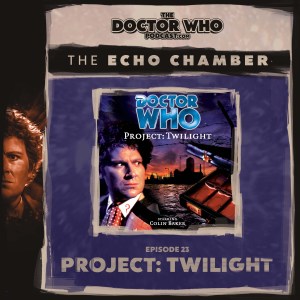 The DWP Echo Chamber #23 – Project Twilight
