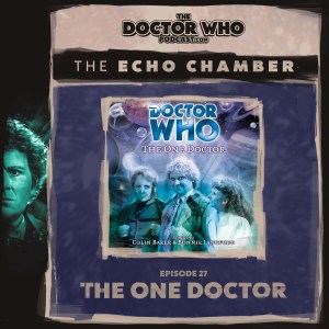The DWP Echo Chamber #27 – The One Doctor