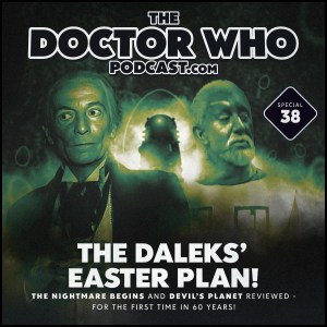 The Doctor Who Podcast Special #38 – The Daleks Easter Plan!