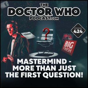 The Doctor Who Podcast #424 – More Than Just The First Question! episode artwork