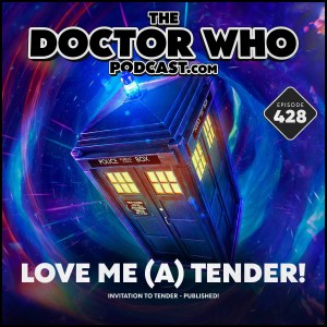 The Doctor Who Podcast #428 – Love Me (a) Tender!