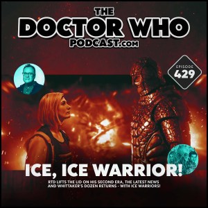 The Doctor Who Podcast #429 – Ice, Ice Warrior! episode artwork